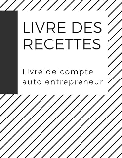 Livre Des Recettes: Livre de compte conforme aux obligations comptable, carnet a remplir pendant 5 ans recettes dépenses ( achats ) pour ... libérales, 120 page ( 21,59 * 27,94 cm )
