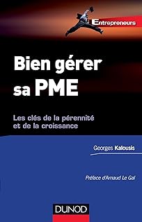 Bien gérer sa PME: Les clés de la pérennité et de la croissance